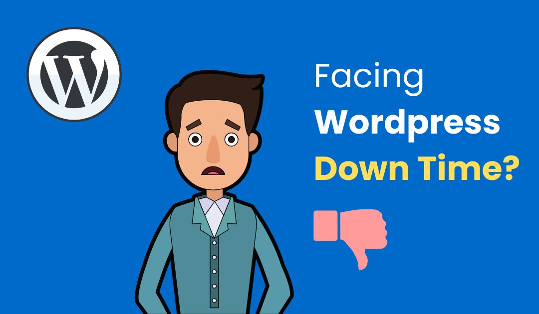 Facing Wordpress Down Time?